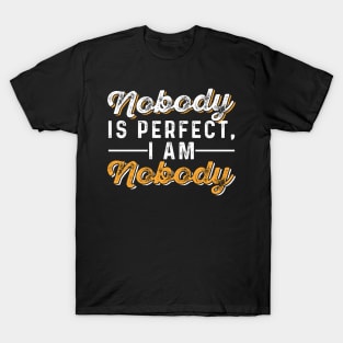Nobody is Perfect, I AM Nobody T-Shirt